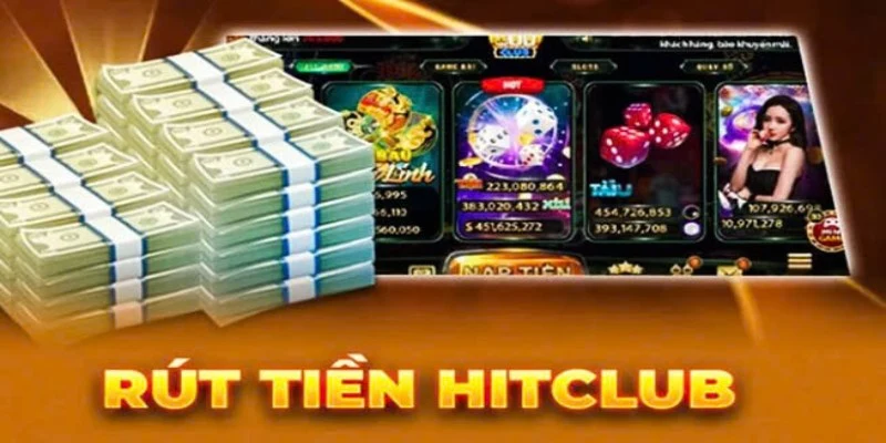 Những điều kiện để bạn có thể rút tiền Hitclub